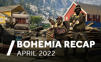 Bohemia Recap – April 2022 | Blog | Bohemia Interactive